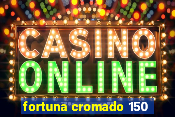 fortuna cromado 150