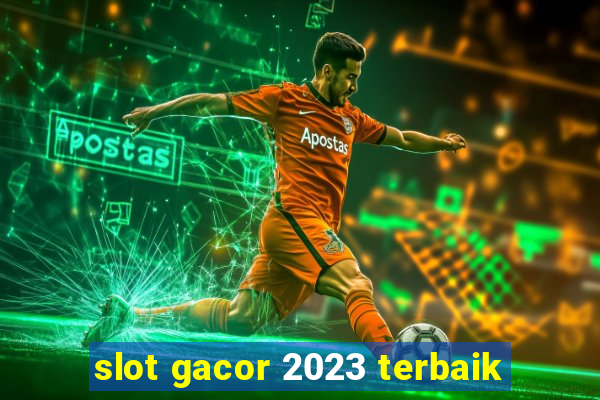 slot gacor 2023 terbaik