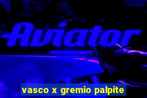 vasco x gremio palpite