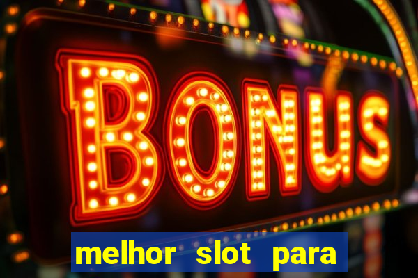 melhor slot para ganhar dinheiro