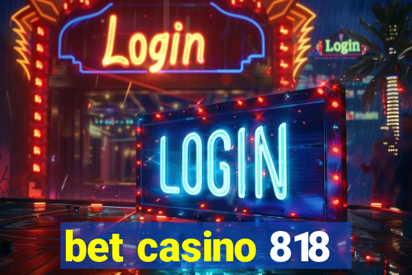 bet casino 818