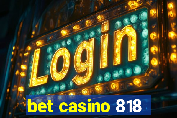 bet casino 818