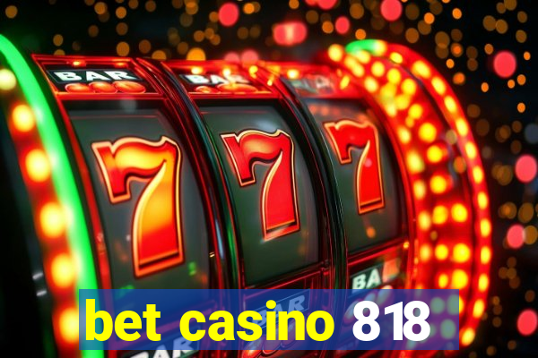 bet casino 818