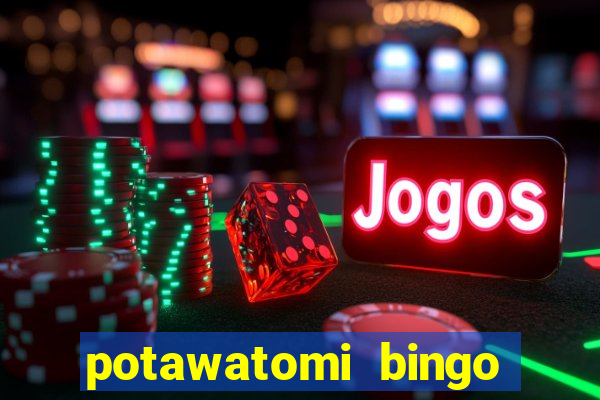 potawatomi bingo casino milwaukee wisconsin