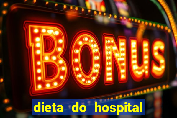 dieta do hospital do cora??o