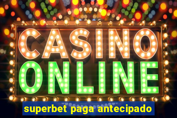 superbet paga antecipado