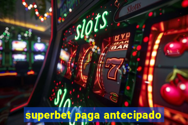 superbet paga antecipado