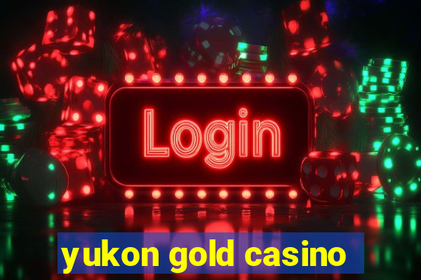 yukon gold casino