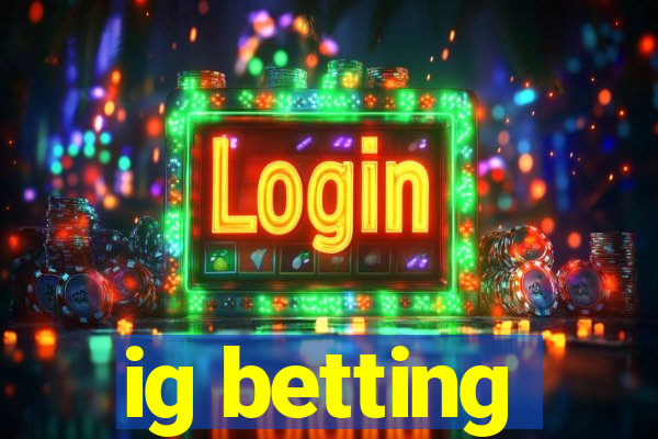 ig betting