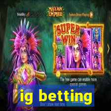 ig betting