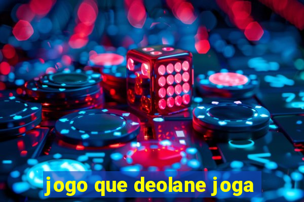 jogo que deolane joga