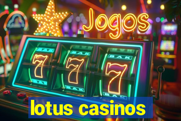 lotus casinos