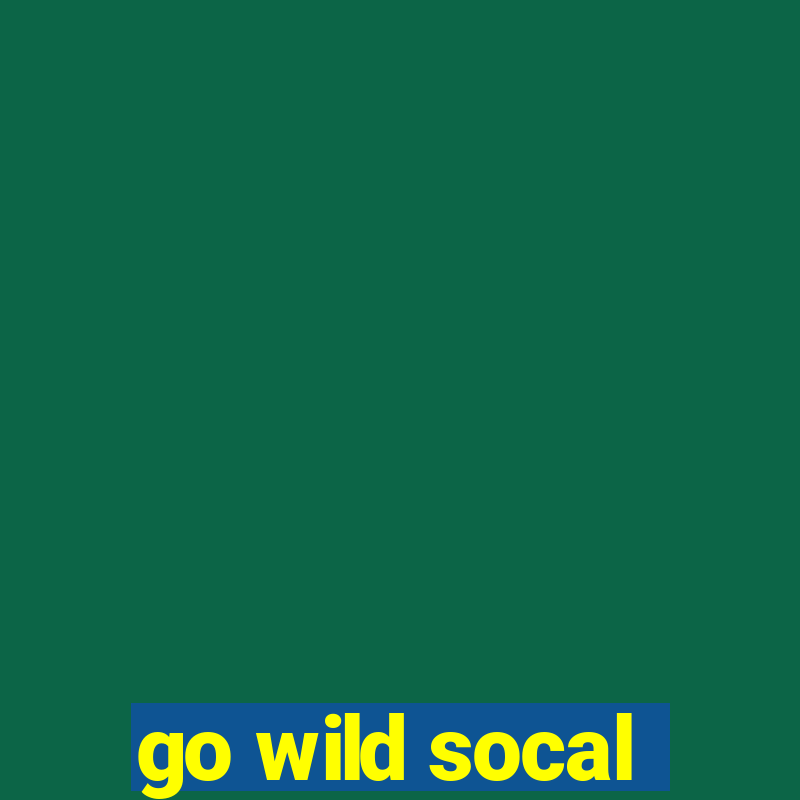 go wild socal