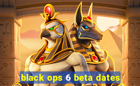 black ops 6 beta dates