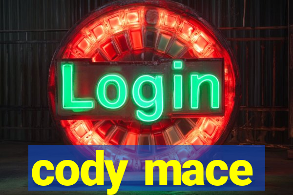 cody mace