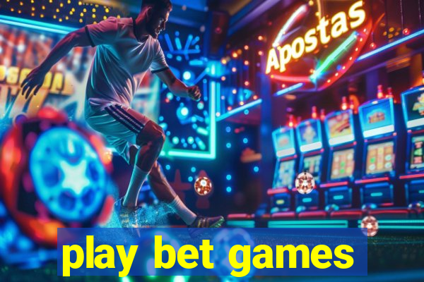 play bet games