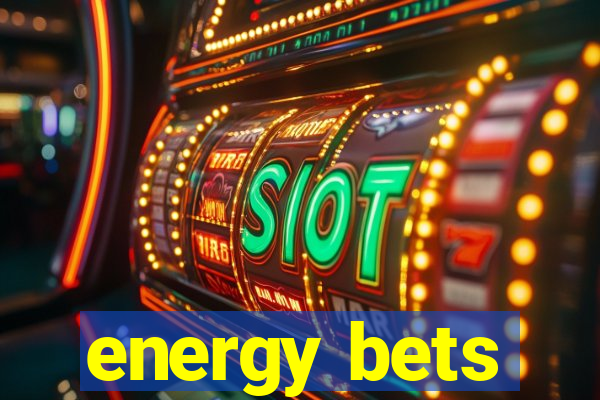 energy bets