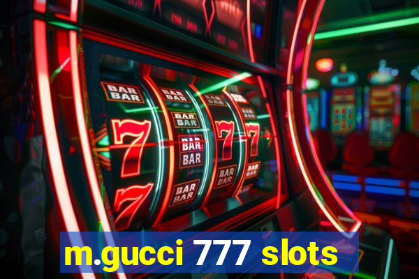 m.gucci 777 slots