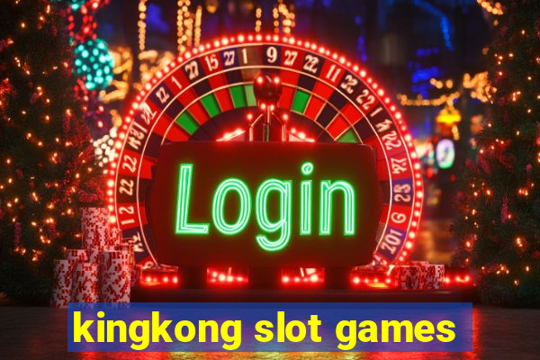 kingkong slot games