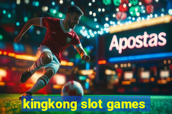 kingkong slot games