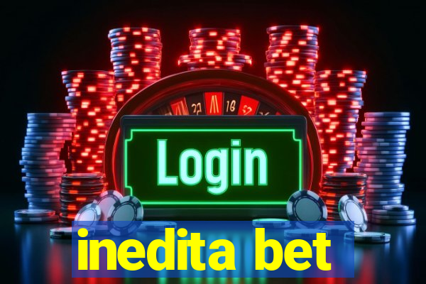 inedita bet