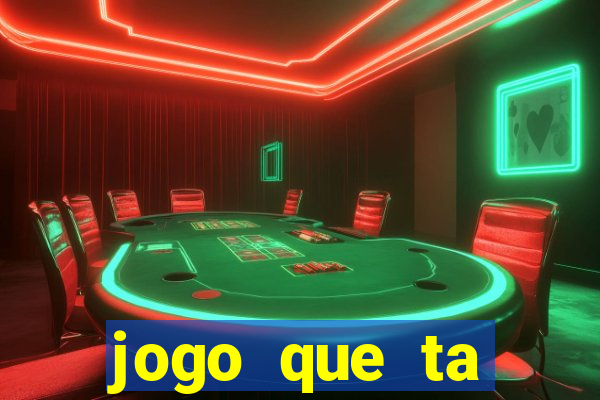 jogo que ta pagando hoje