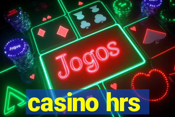 casino hrs