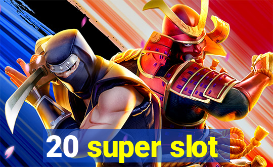 20 super slot