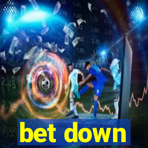 bet down