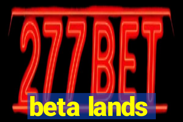 beta lands