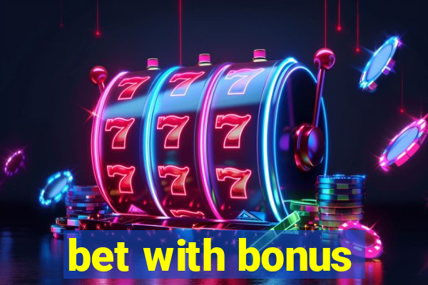 bet with bonus