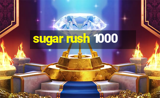 sugar rush 1000