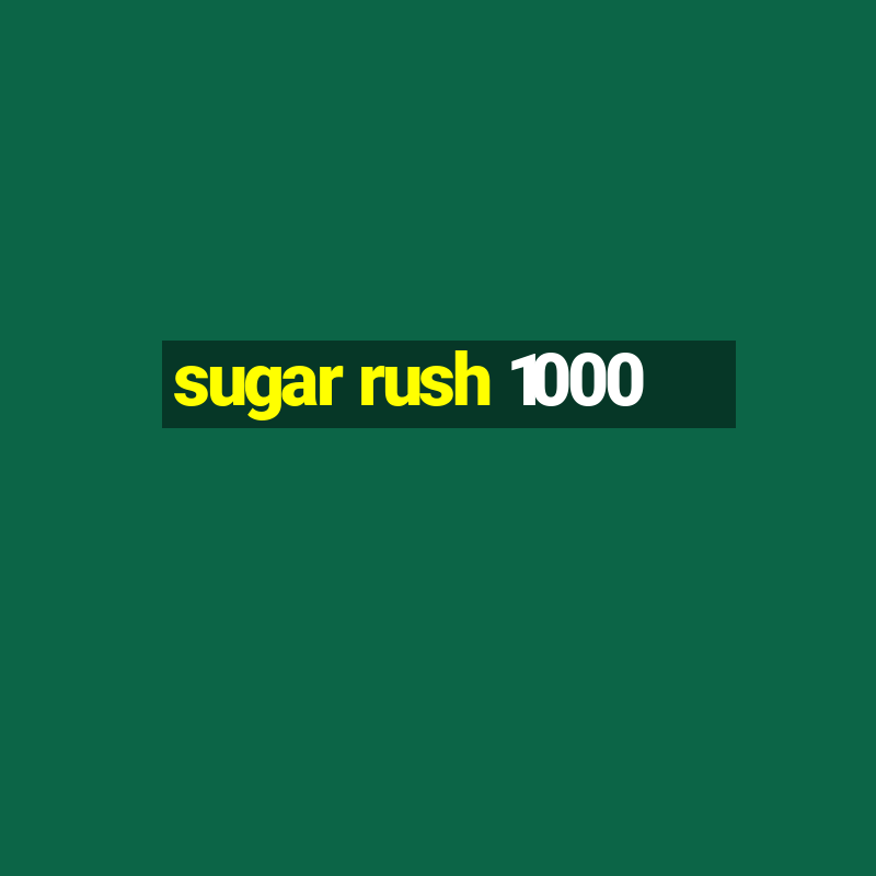 sugar rush 1000