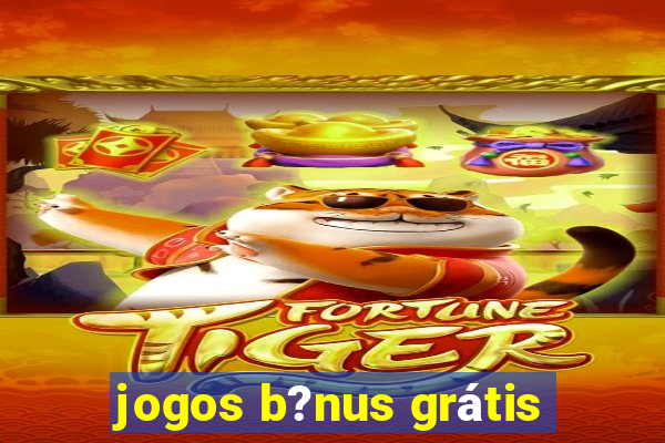 jogos b?nus grátis