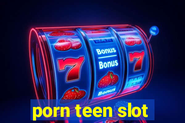 porn teen slot