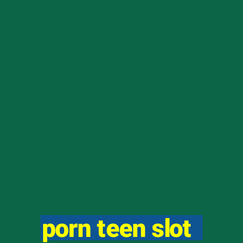 porn teen slot