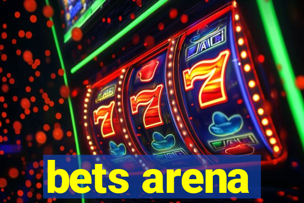 bets arena