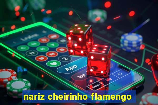 nariz cheirinho flamengo