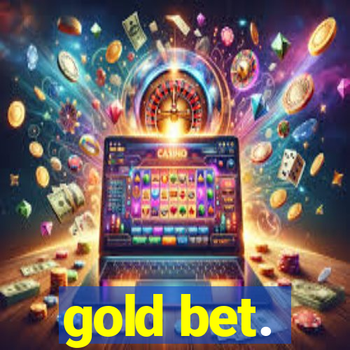 gold bet.