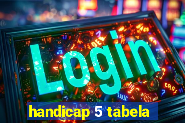 handicap 5 tabela