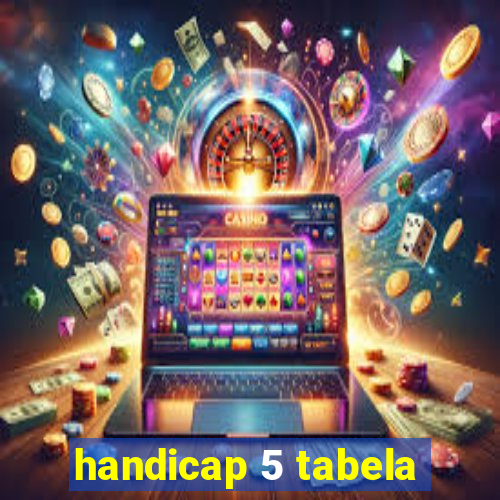 handicap 5 tabela