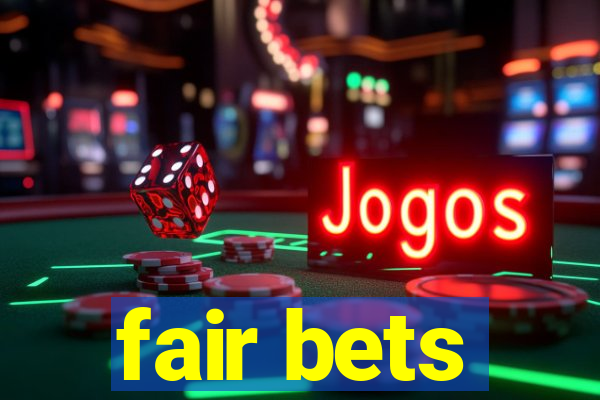 fair bets