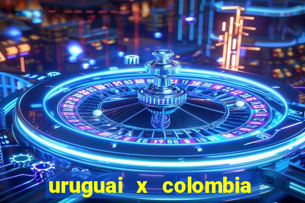 uruguai x colombia ao vivo