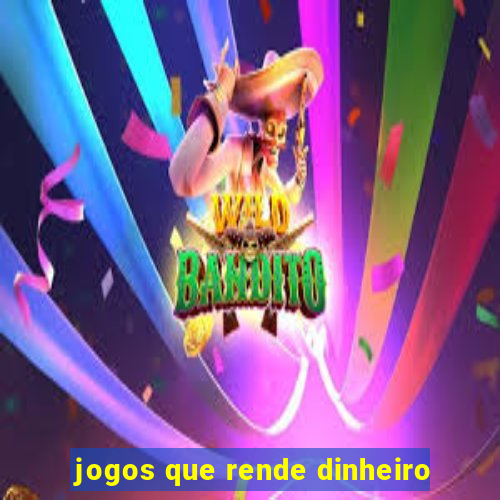 jogos que rende dinheiro