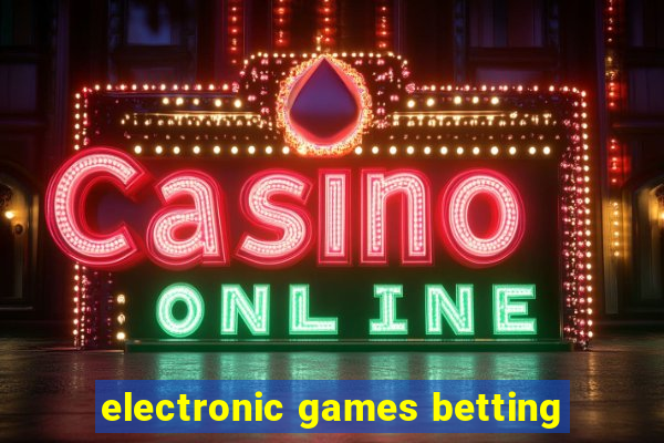 electronic games betting