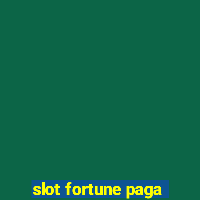 slot fortune paga