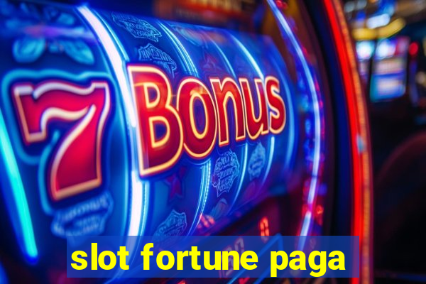 slot fortune paga