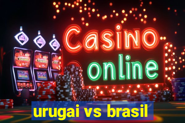 urugai vs brasil