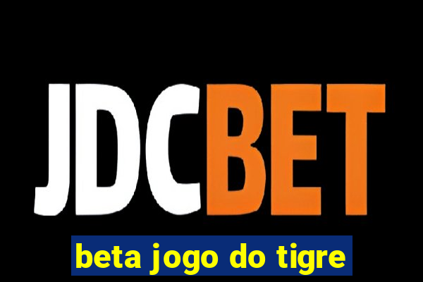 beta jogo do tigre