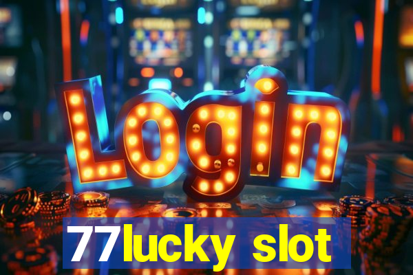 77lucky slot